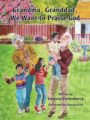 cover image of Grandma, Granddad, We Want to Praise God